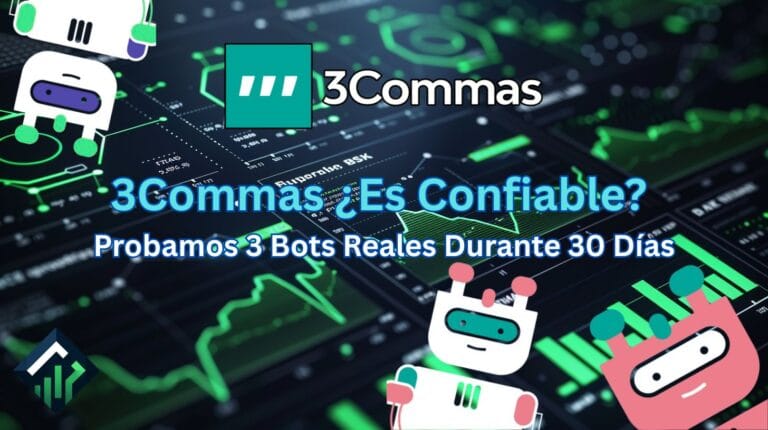 3Commas ¿Es Confiable? Probamos 3 Bots Reales Durante 30 Días